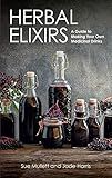 Herbal Elixirs: A Guide to Making Your Own Medicinal Drinks