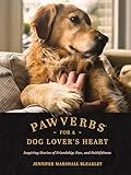 Pawverbs for a Dog Lover’s Heart: Inspiring Stories of Friendship, Fun, and Faithfulness