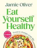 Eat Yourself Healthy: Food to Change Your Life [American Measurements]