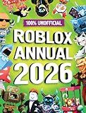 100% Unofficial Roblox Annual 2026: Brand new for 2025 – the iconic companion jam-packed with tips, hacks, facts and more! The perfect present for gamers of all ages