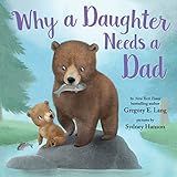 Why a Daughter Needs a Dad: Celebrate Your Father Daughter Bond this Valentine's Day with this Special Picture Book!