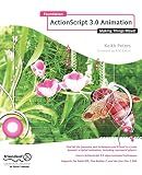 Foundation Actionscript 3.0 Animation: Making Things Move! (Volume 0)