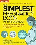 The Simplest Pregnancy Book in the World: The Illustrated, Grab-and-Do Guide for a Healthy, Happy Pregnancy and Childbirth
