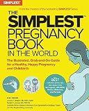 The Simplest Pregnancy Book in the World: The Illustrated, Grab-and-Do Guide for a Healthy, Happy Pregnancy and Childbirth