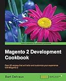 Magento 2 Development Cookbook: Over 60 recipes that will tailor and customize your experience with Magento 2