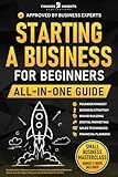 Starting a Business for Beginners (All-in-One): Everything to Launch and Scale a Successful Small Business. Master Key Strategies, Minimize Risks, and Dominate Your Market.