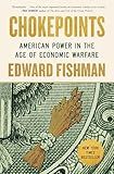 Chokepoints: American Power in the Age of Economic Warfare