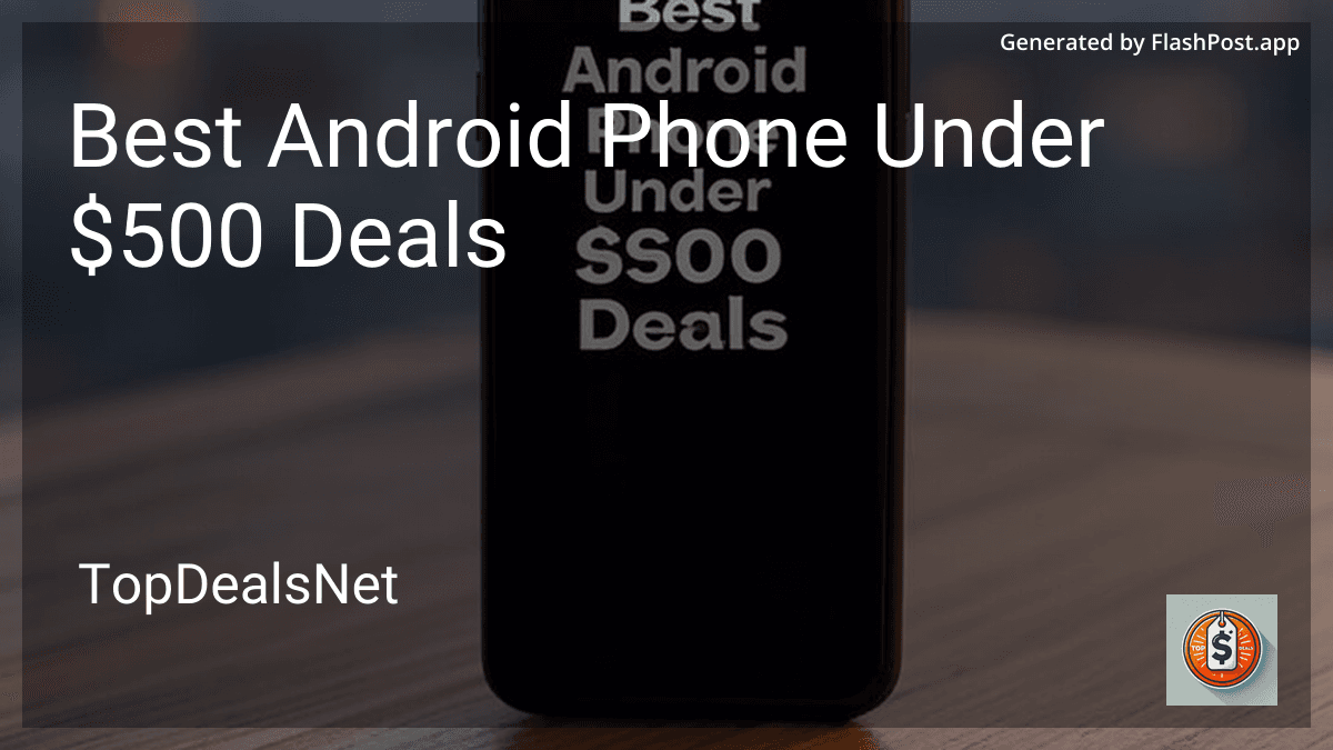 6 Best Android Phone Under $500 Deals in 2026