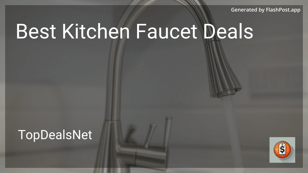 Best Kitchen Faucet Deals: Save Big on Quality Brands in 2024