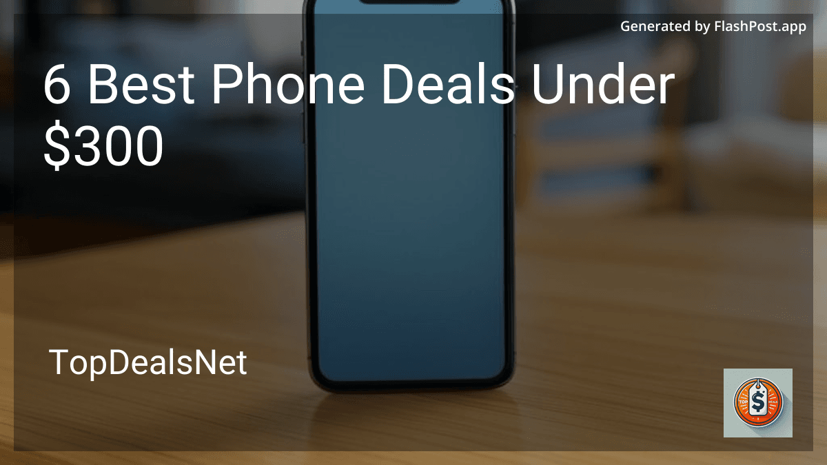 Cell Phones Less Than R300 6 Best Phone Deals Under $300 in 2026