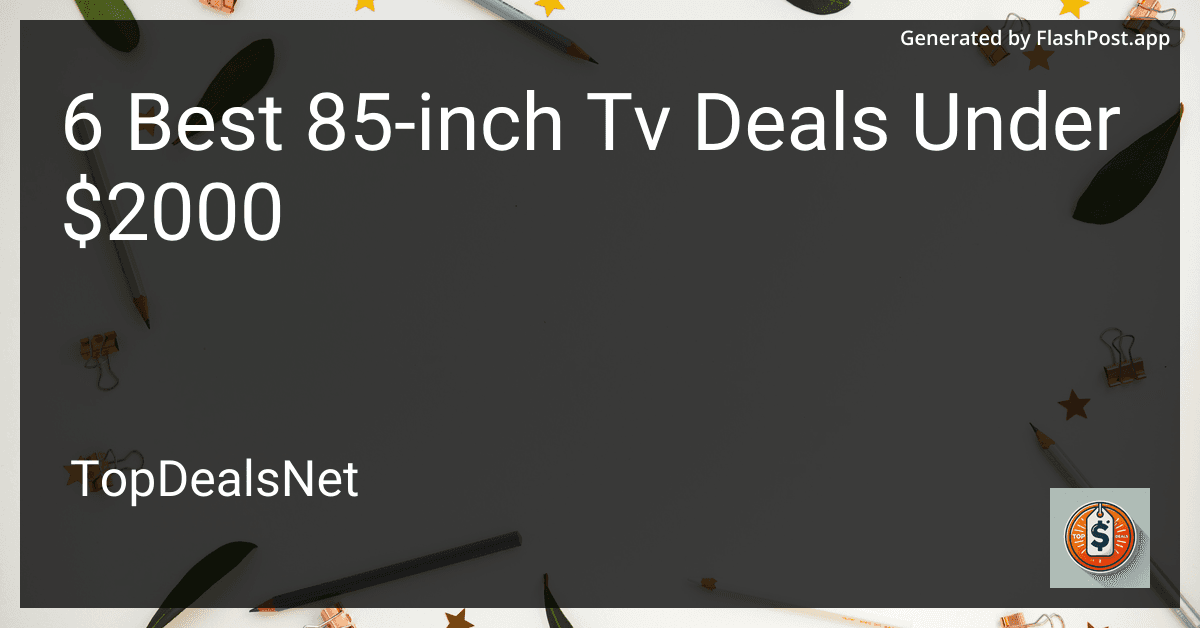 6 Best 85-inch TV Deals Under $2000 in 2025 preview