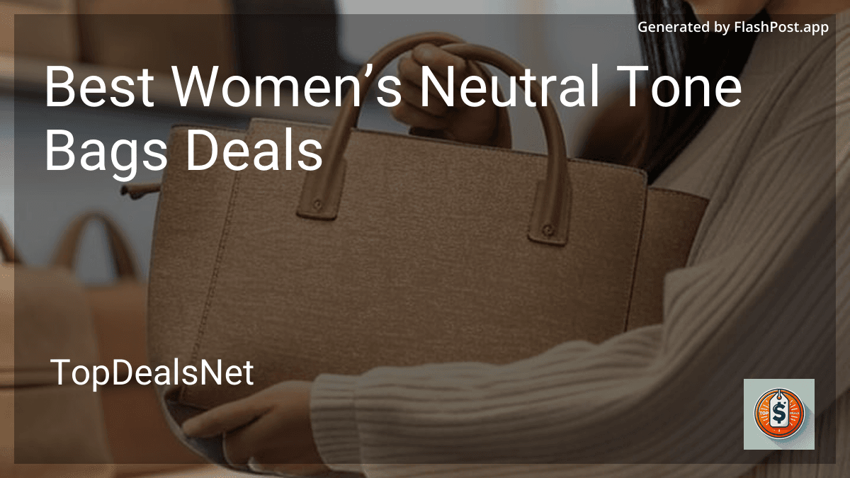 Sample Neutral Bag 5 Best Women’s Neutral Tone Bags Deals in 2026