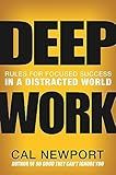 Deep Work: Rules for Focused Success in a Distracted World