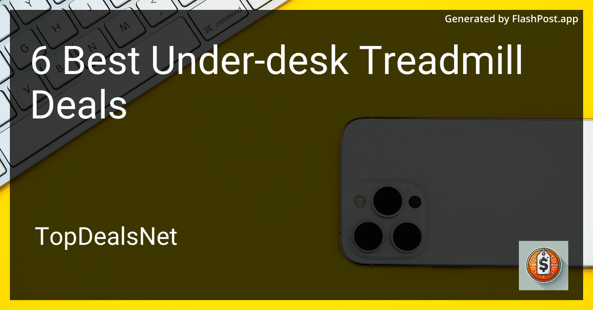 6 Best Under-desk Treadmill Deals in 2025 preview