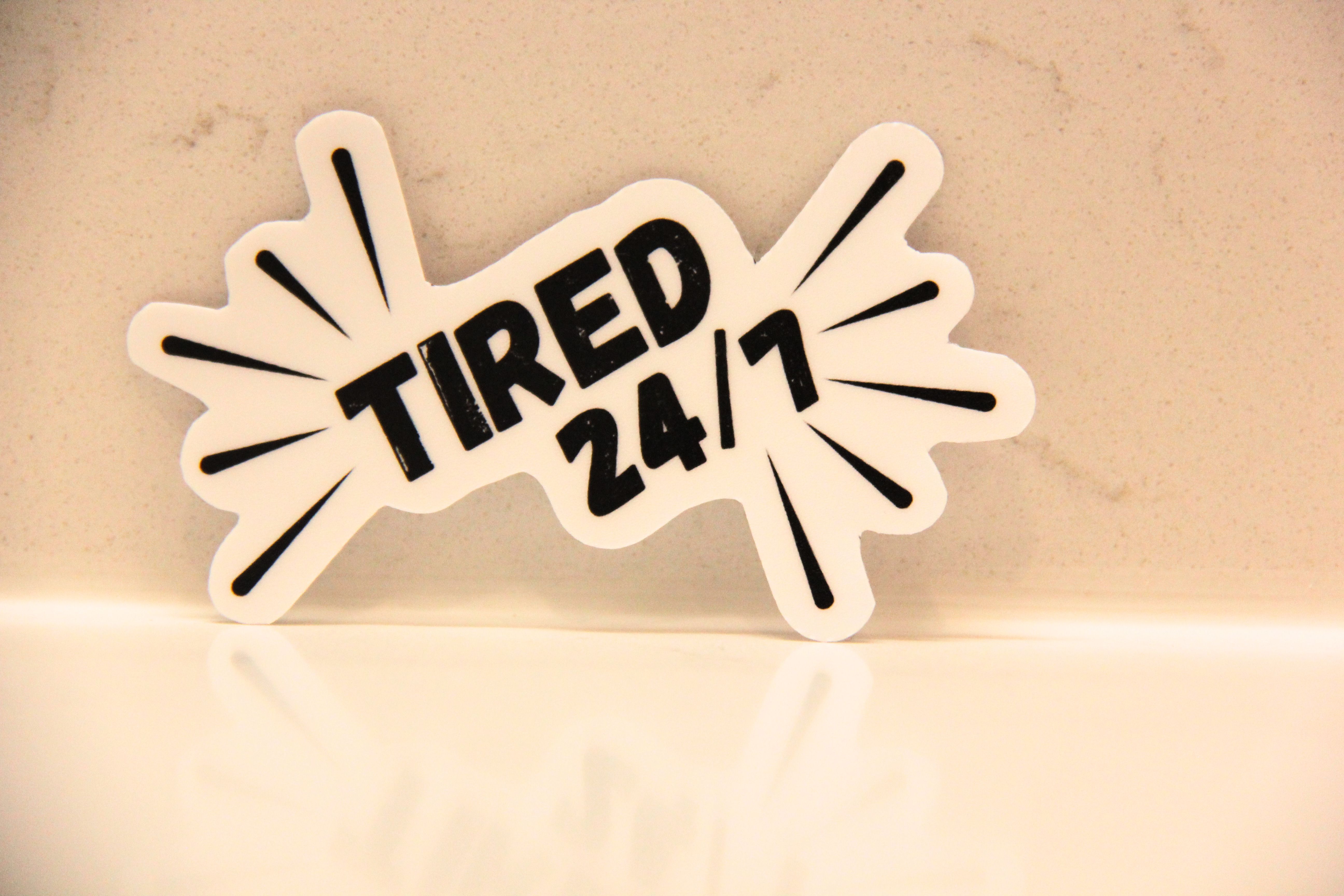Tired 24/7 Funny Black and White Vinyl Sticker