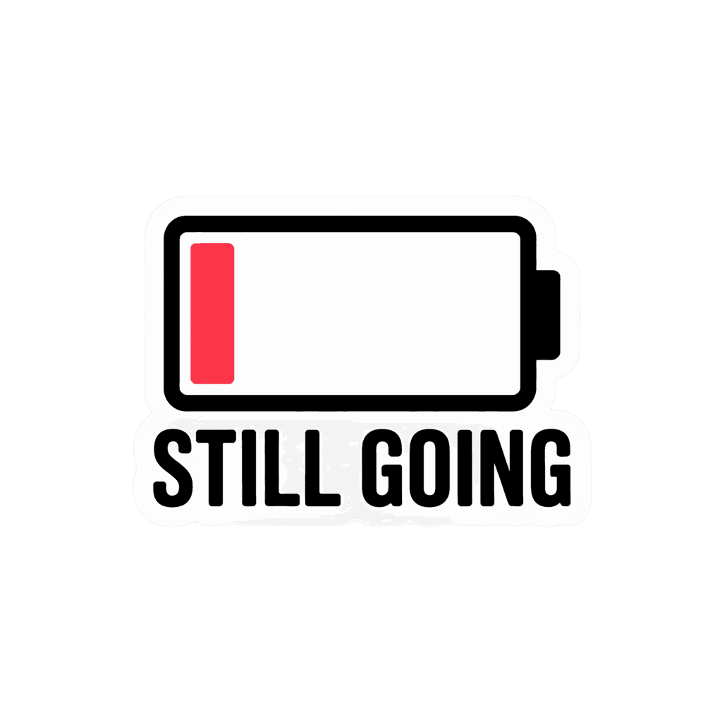 Low Battery Still Going Motivational Sticker