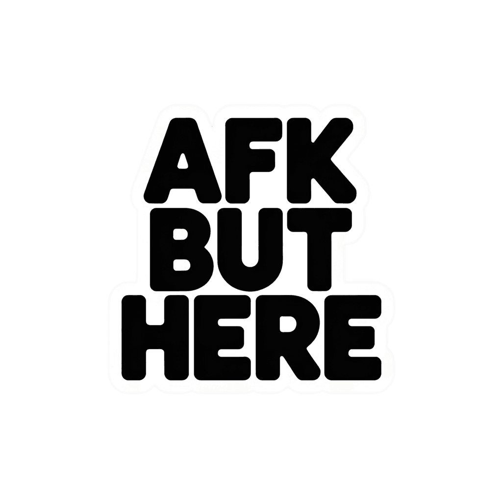 AFK But Here Bold Text Vinyl Sticker