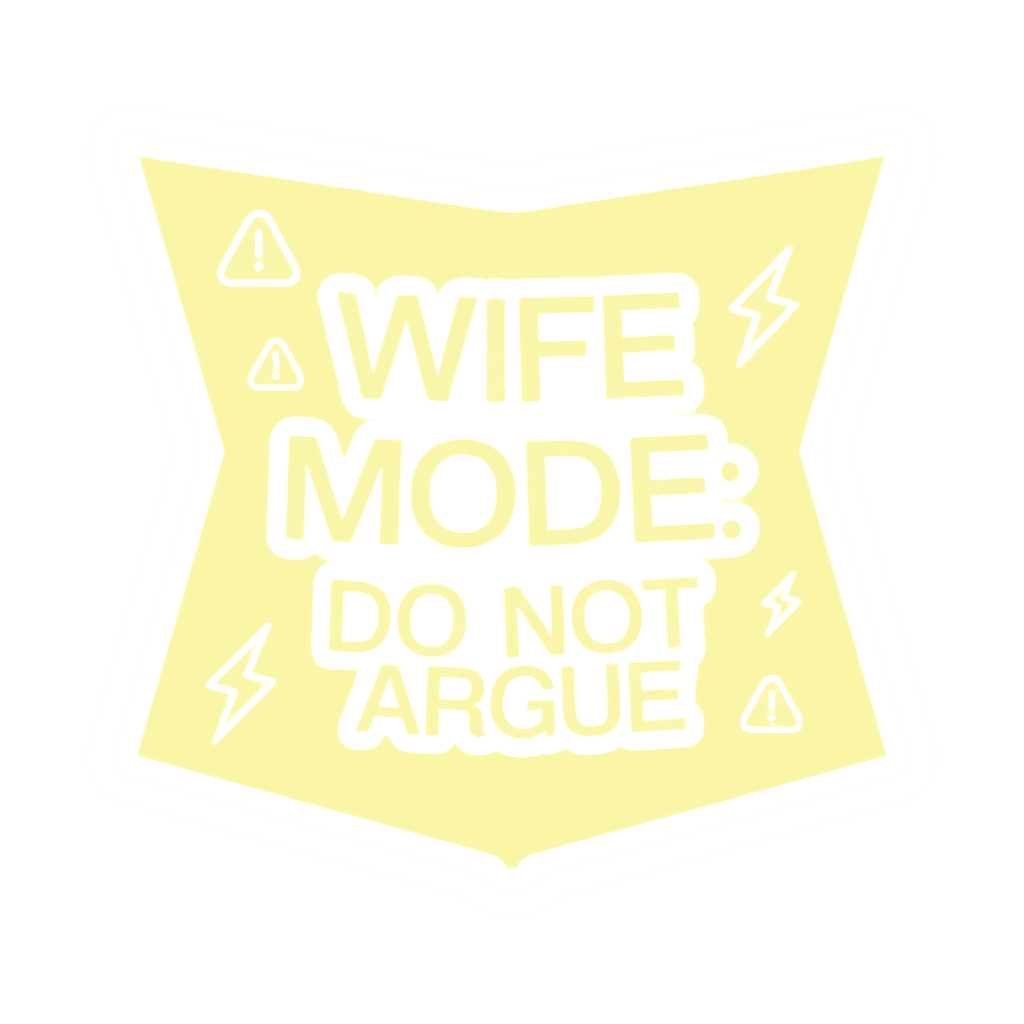 Wife Mode Do Not Argue Funny Quote Sticker
