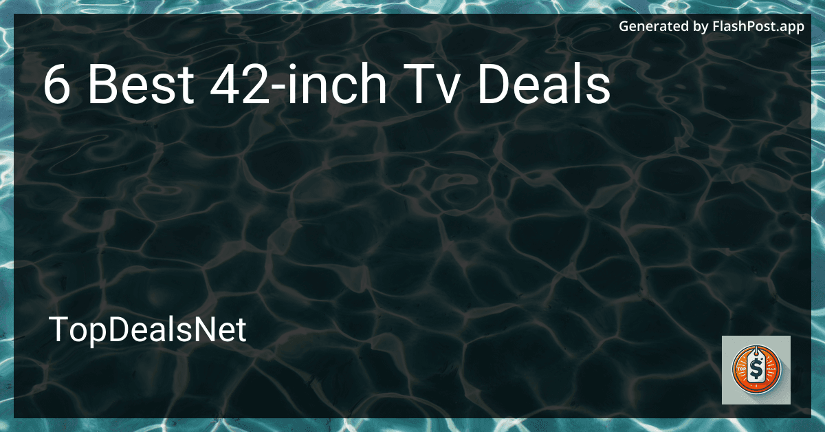 6 Best 42-inch TV Deals in 2025 preview