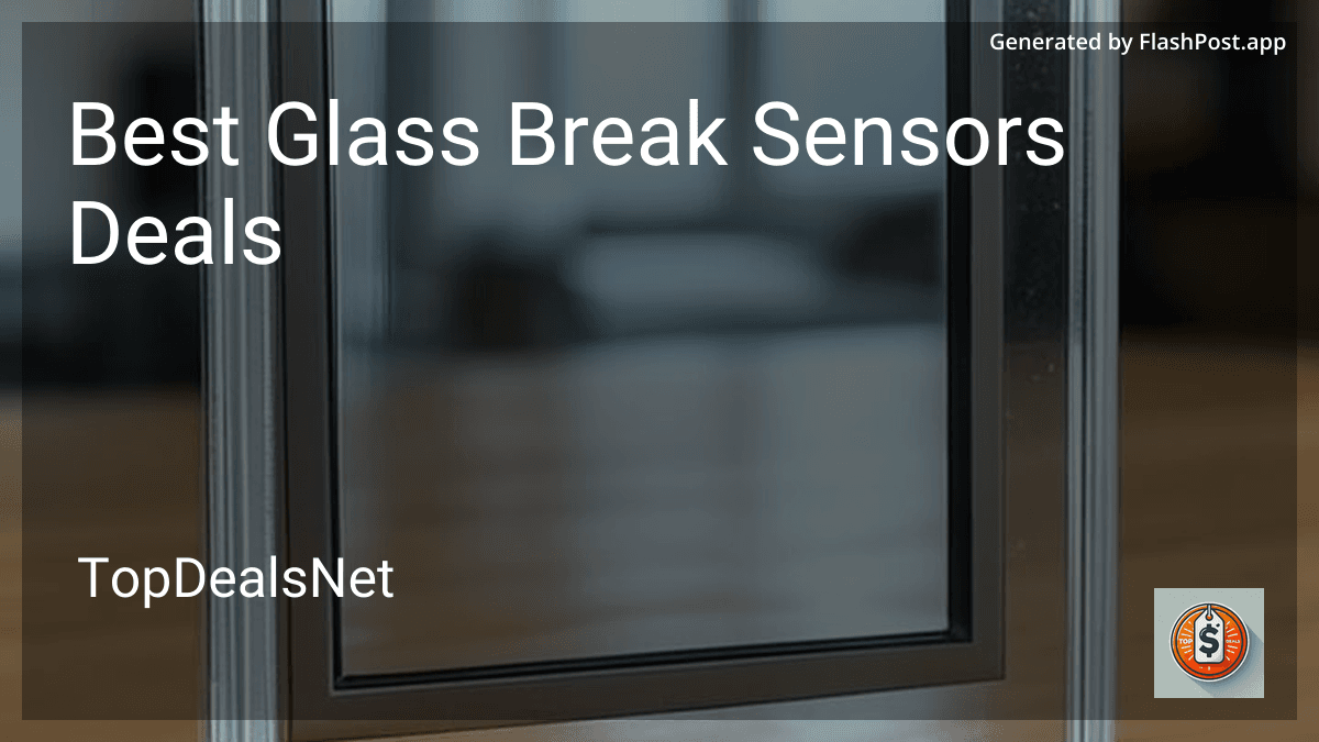 8 Best Glass Break Sensors Deals in 2026