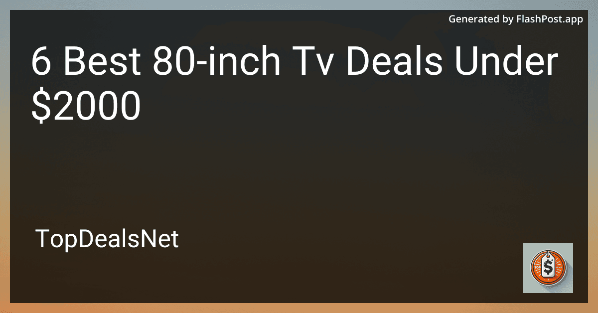 6 Best 80-inch TV Deals Under $2000 in 2025 preview