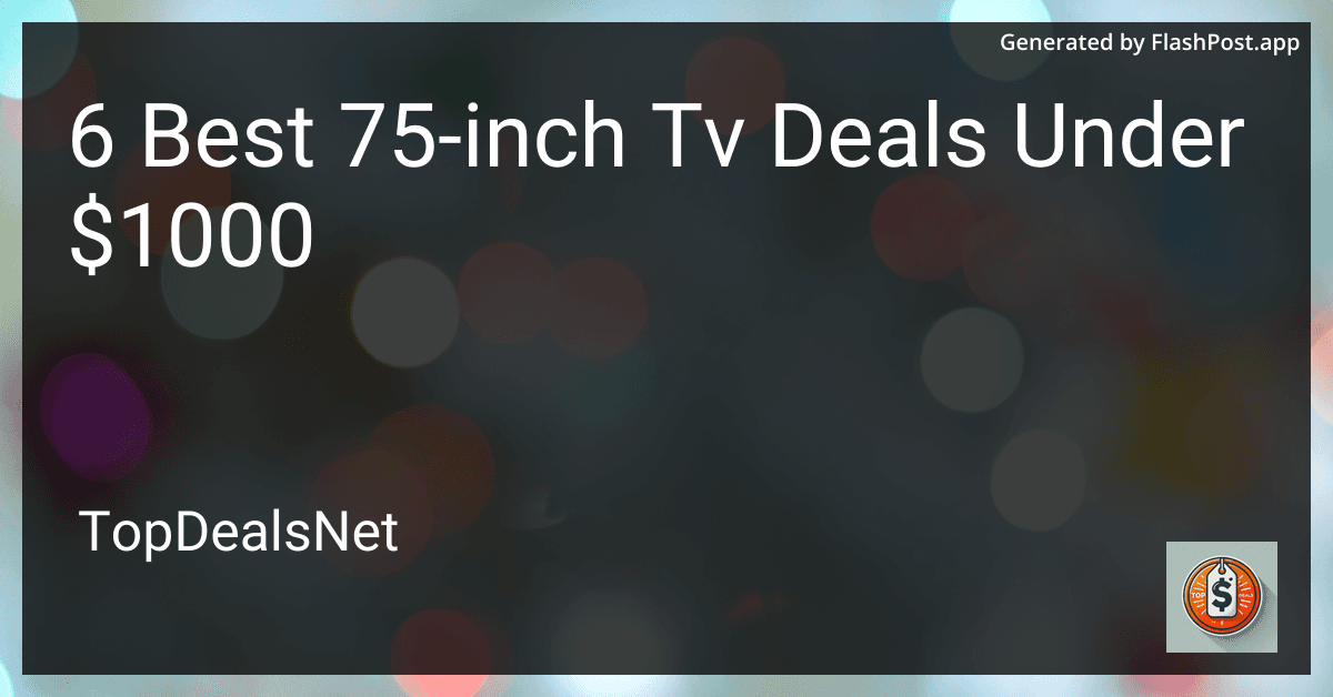 6 Best 75-inch TV Deals Under $1000 in 2025 preview